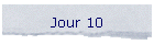 Jour 10
