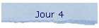 Jour 4