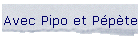 Avec Pipo et Ppte