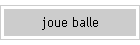 joue balle