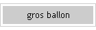 gros ballon