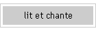 lit et chante