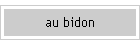 au bidon