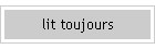 lit toujours