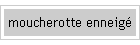 moucherotte enneig