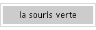la souris verte