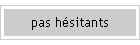 pas hsitants