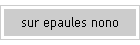 sur epaules nono