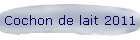 Cochon de lait 2011