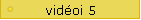vidoi 5